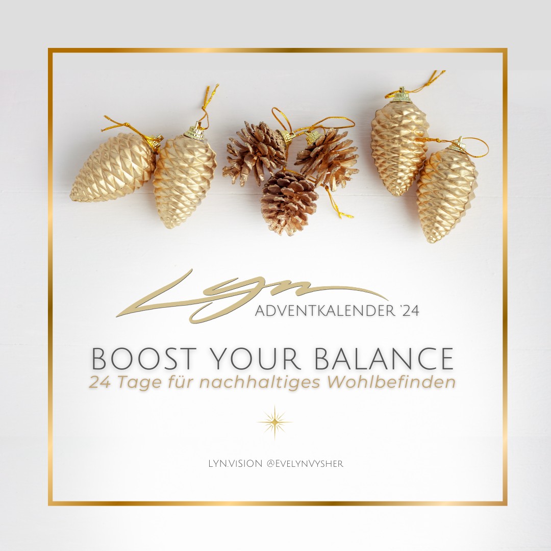 BOOST YOUR BALANCE, der LYN Adventkalender 2024 mit Evelyn Vysher, kraftvoll ausgeglichen im Advent